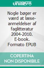 Nogle bøger er værd at læse- anmeldelser af faglitteratur 2004-2010. E-book. Formato EPUB ebook di Jakob Munck