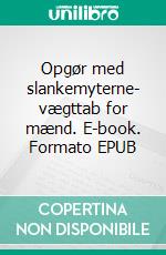 Opgør med slankemyterne- vægttab for mænd. E-book. Formato EPUB ebook di Jakob Munck