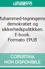 Muhammed-tegningerne, demokratiet og sikkerhedspolitikken. E-book. Formato EPUB ebook