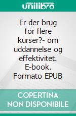 Er der brug for flere kurser?- om uddannelse og effektivitet. E-book. Formato EPUB ebook di Jakob Munck