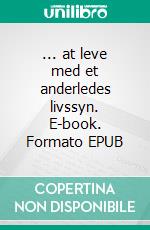 ... at leve med et anderledes livssyn. E-book. Formato EPUB ebook di Nielsen Fru