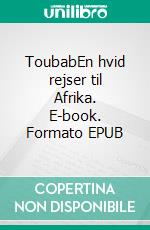 ToubabEn hvid rejser til Afrika. E-book. Formato EPUB ebook di Anne-Marie Maribo Anne-Marie Maribo