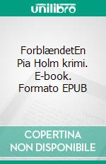 ForblændetEn Pia Holm krimi. E-book. Formato EPUB ebook di Gittemie Eriksen