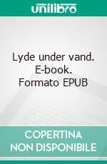 Lyde under vand. E-book. Formato EPUB ebook