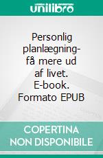 Personlig planlægning- få mere ud af livet. E-book. Formato EPUB ebook di Jakob Munck