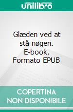 Glæden ved at stå nøgen. E-book. Formato EPUB ebook di Forfatterlinjen Bjerget Efterskole