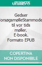 Gedser ForsøgsmølleStammoder til vor tids møller. E-book. Formato EPUB ebook di Gitte Ahrenkiel