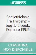 SpejletMelanie Fra Hyrdehøj - bog 1. E-book. Formato EPUB