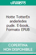 Hotte TotterEn anderledes pude. E-book. Formato EPUB ebook