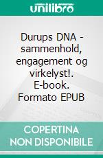 Durups DNA - sammenhold, engagement og virkelyst!. E-book. Formato EPUB ebook di Thomas Rosenkrands