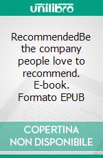 RecommendedBe the company people love to recommend. E-book. Formato EPUB ebook