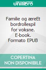 Familie og æreEt bordrollespil for voksne. E-book. Formato EPUB ebook di Bjarne Sinkjær