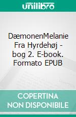 DæmonenMelanie Fra Hyrdehøj - bog 2. E-book. Formato EPUB ebook