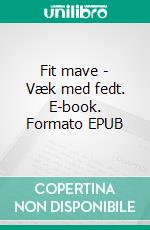 Fit mave - Væk med fedt. E-book. Formato EPUB ebook di Paul Enders