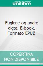 Fuglene og andre digte. E-book. Formato EPUB ebook di Peter Rygas