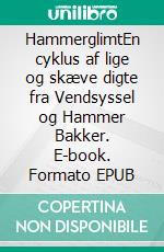 HammerglimtEn cyklus af lige og skæve digte fra Vendsyssel og Hammer Bakker. E-book. Formato EPUB ebook