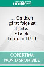 ... Og tiden gårat følge sit hjerte. E-book. Formato EPUB ebook