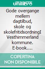 Gode overgange mellem dagtilbud, skole og skolefritidsordningI Vesthimmerland kommune. E-book. Formato EPUB ebook