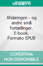 Afsløringen - og andre små fortællinger. E-book. Formato EPUB