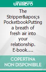 The Stripper&apos;s  PocketbookPutting a breath of fresh air into your relationship. E-book. Formato EPUB ebook