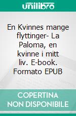 En Kvinnes mange flyttinger- La Paloma, en kvinne i mitt liv. E-book. Formato EPUB ebook di George Manus