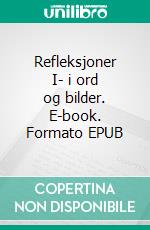 Refleksjoner I- i ord og bilder. E-book. Formato EPUB ebook di George Manus