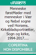 Menneske førstMøder med mennesker i Vær og Nebel sogne ved Horsens. Kirkebladsportrætter, Sogn og kirke, 1994-2017. E-book. Formato EPUB ebook di Gudmund Rask Pedersen