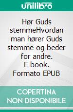 Hør Guds stemmeHvordan man hører Guds stemme og beder for andre. E-book. Formato EPUB ebook di Ian Banner