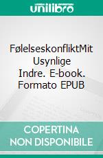 FølelseskonfliktMit Usynlige Indre. E-book. Formato EPUB ebook di Ann Dahl