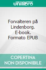 Forvalteren på Lindenborg. E-book. Formato EPUB ebook di Alexander Rasmussen