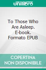 To Those Who Are Asleep. E-book. Formato EPUB ebook