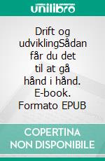 Drift og udviklingSådan får du det til at gå hånd i hånd. E-book. Formato EPUB ebook