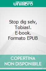 Stop dig selv, Tobias!. E-book. Formato EPUB ebook