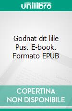 Godnat dit lille Pus. E-book. Formato EPUB ebook di Monika Andersen