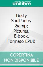 Dusty SoulPoetry &amp; Pictures. E-book. Formato EPUB ebook