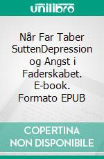 Når Far Taber SuttenDepression og Angst i Faderskabet. E-book. Formato EPUB ebook di Lars Karlsen Schwartz