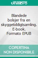 Blandede bolsjer fra en skyggetiddigtsamling. E-book. Formato EPUB ebook di Michael Løgstrup