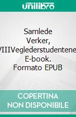 Samlede Verker, VIIIVeglederstudentene. E-book. Formato EPUB ebook