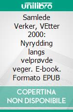 Samlede Verker, VEtter 2000: Nyrydding langs velprøvde veger. E-book. Formato EPUB ebook