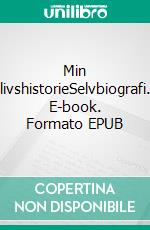 Min livshistorieSelvbiografi. E-book. Formato EPUB ebook