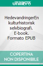 HedevandringerEn kulturhistorisk selvbiografi. E-book. Formato EPUB ebook