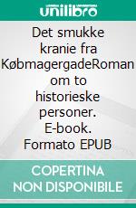 Det smukke kranie fra KøbmagergadeRoman om to historieske personer. E-book. Formato EPUB ebook di Michael Clasen