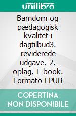 Barndom og pædagogisk kvalitet i dagtilbud3. reviderede udgave. 2. oplag. E-book. Formato EPUB ebook di Torben Næsby