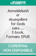 AnmeldelseVi er skuespillere for Gods sake.... E-book. Formato EPUB ebook