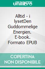 Alltid - i lysetDen Guddommelige Energien. E-book. Formato EPUB ebook