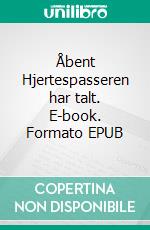 Åbent Hjertespasseren har talt. E-book. Formato EPUB ebook di Sofie Berner Møller