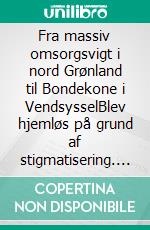 Fra massiv omsorgsvigt i nord Grønland til Bondekone i VendsysselBlev hjemløs på grund af stigmatisering. E-book. Formato EPUB ebook