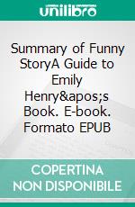 Summary of Funny StoryA Guide to Emily Henry's Book. E-book. Formato EPUB ebook