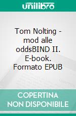 Tom Nolting - mod alle oddsBIND II. E-book. Formato EPUB ebook di Hans T. Nielsen