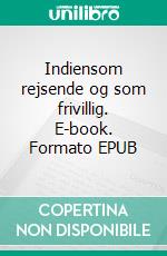 Indiensom rejsende og som frivillig. E-book. Formato EPUB ebook